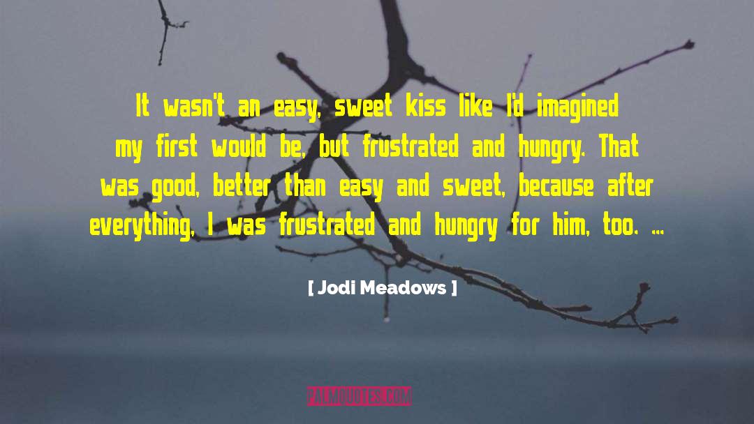 Jodi Meadows Quotes: It wasn't an easy, sweet
