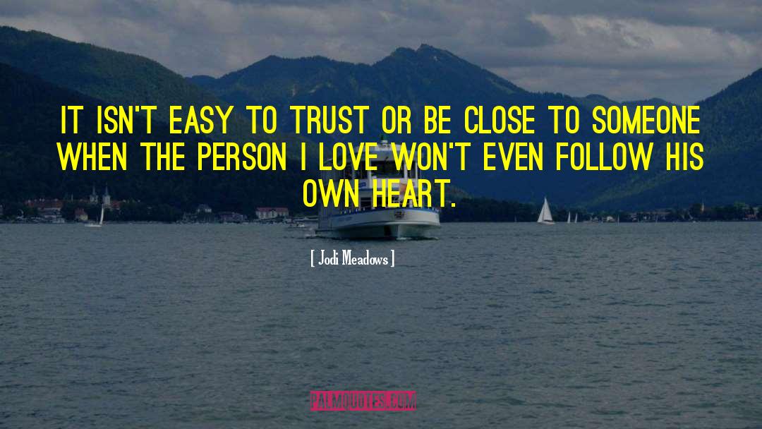 Jodi Meadows Quotes: It isn't easy to trust