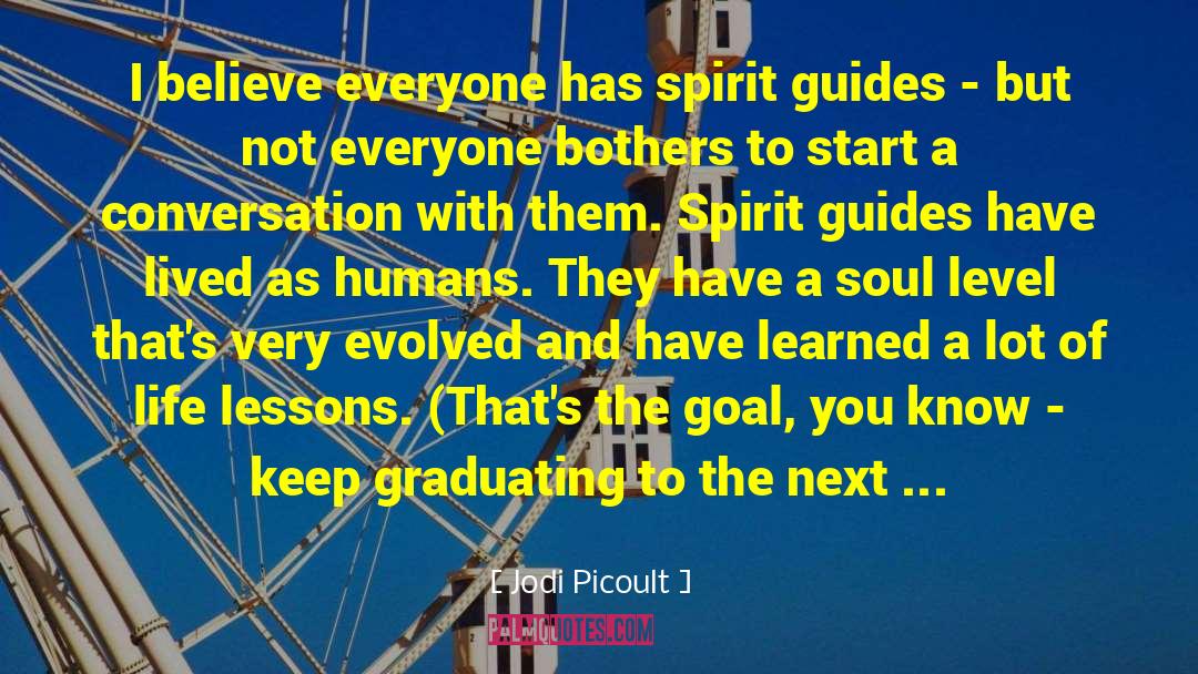 Jodi Picoult Quotes: I believe everyone has spirit