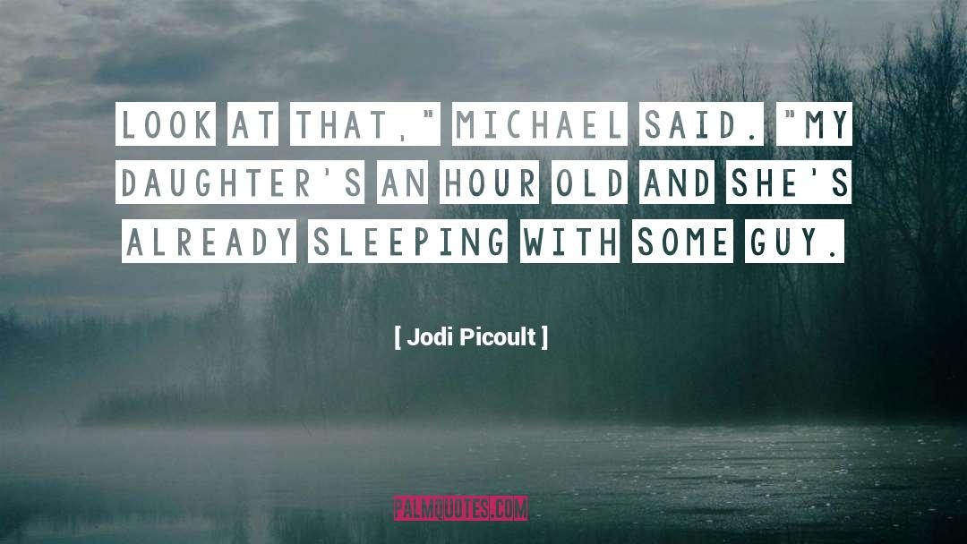 Jodi Picoult Quotes: Look at that,
