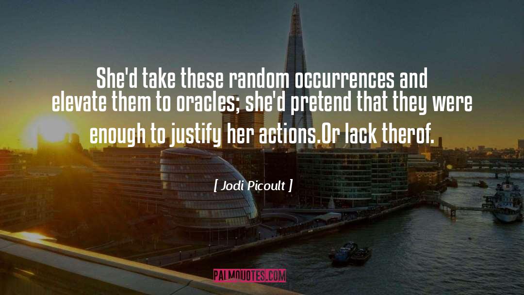 Jodi Picoult Quotes: She'd take these random occurrences