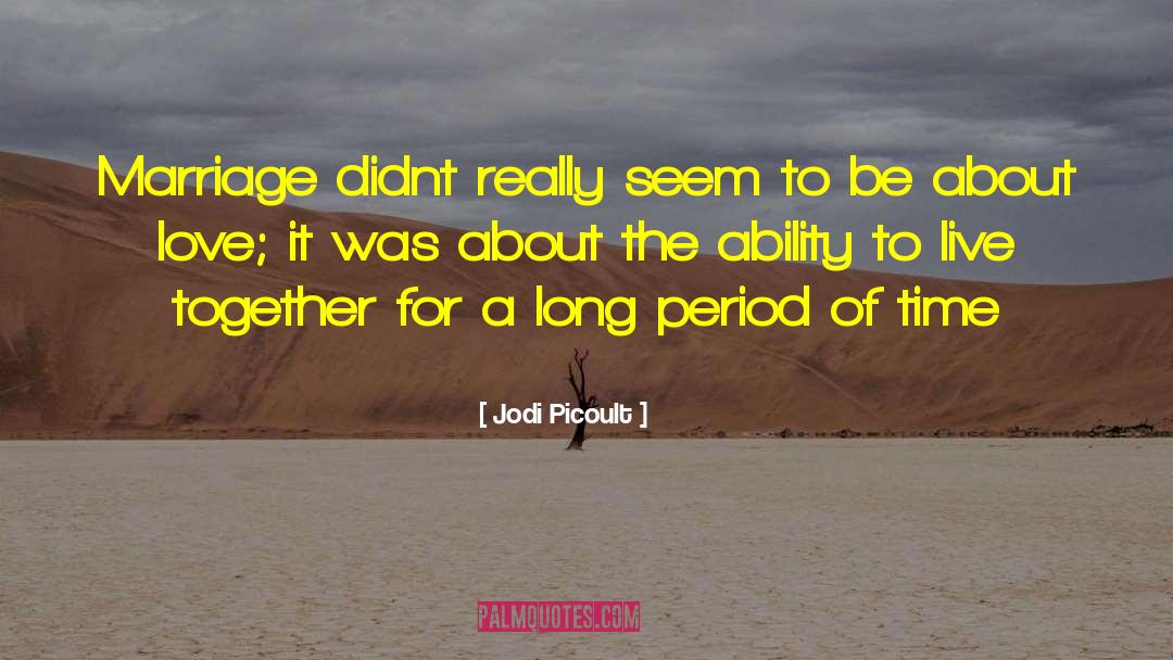 Jodi Picoult Quotes: Marriage didnt really seem to