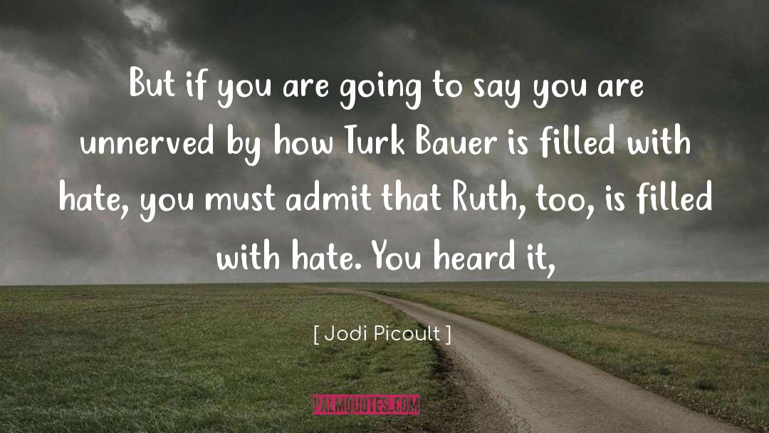 Jodi Picoult Quotes: But if you are going