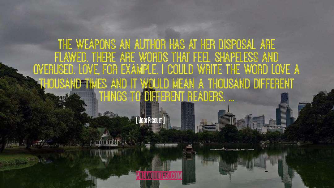 Jodi Picoult Quotes: The weapons an author has