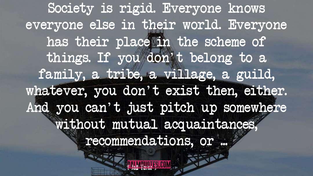 Jodi Taylor Quotes: Society is rigid. Everyone knows