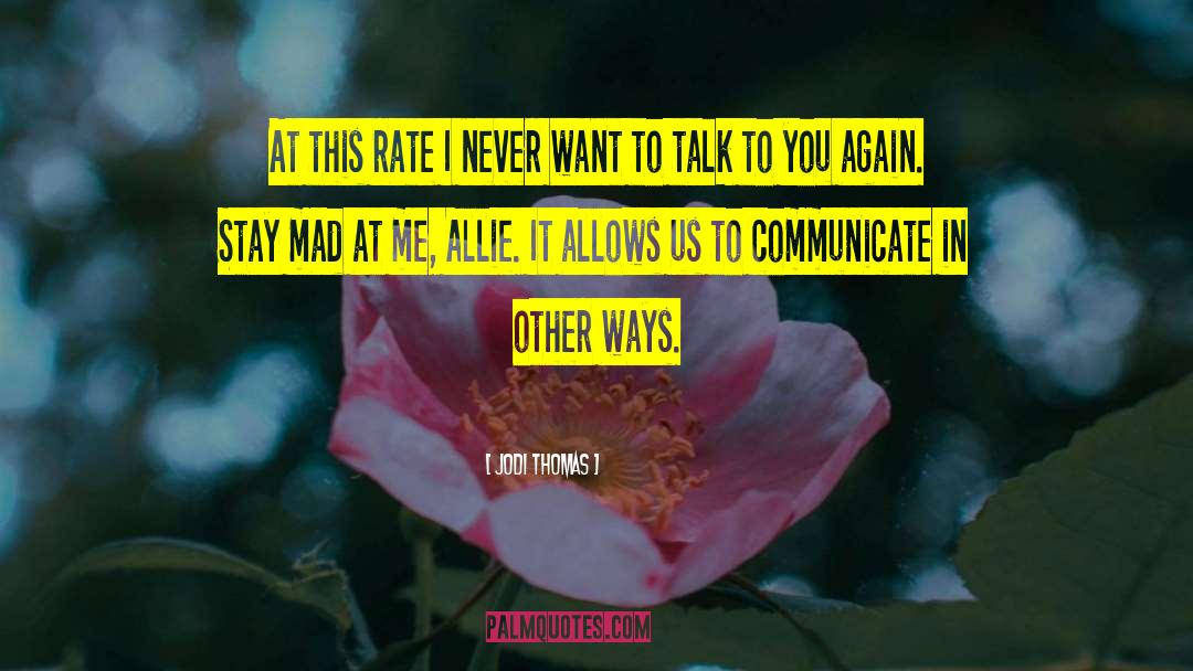 Jodi Thomas Quotes: At this rate I never