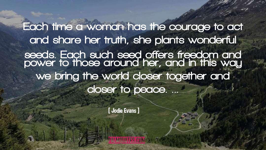 Jodie Evans Quotes: Each time a woman has