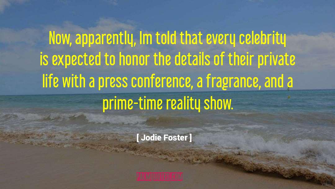 Jodie Foster Quotes: Now, apparently, Im told that