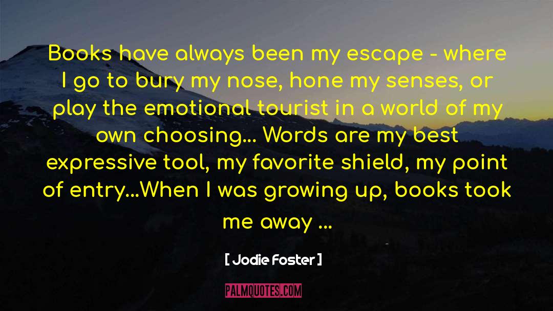 Jodie Foster Quotes: Books have always been my