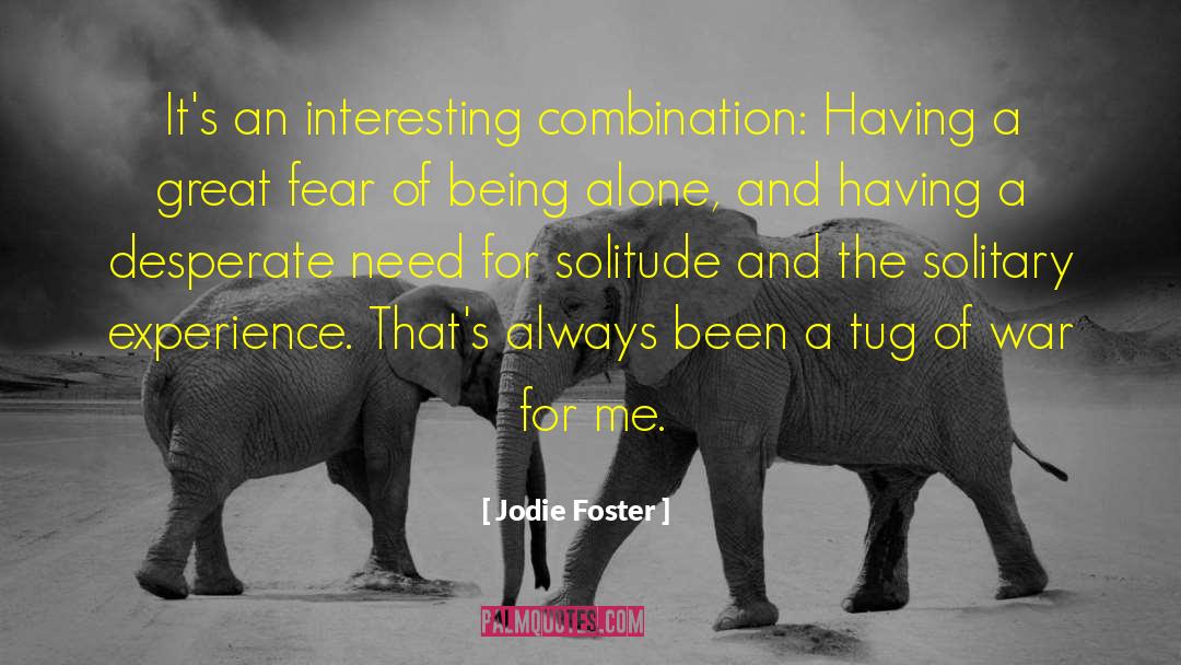 Jodie Foster Quotes: It's an interesting combination: Having