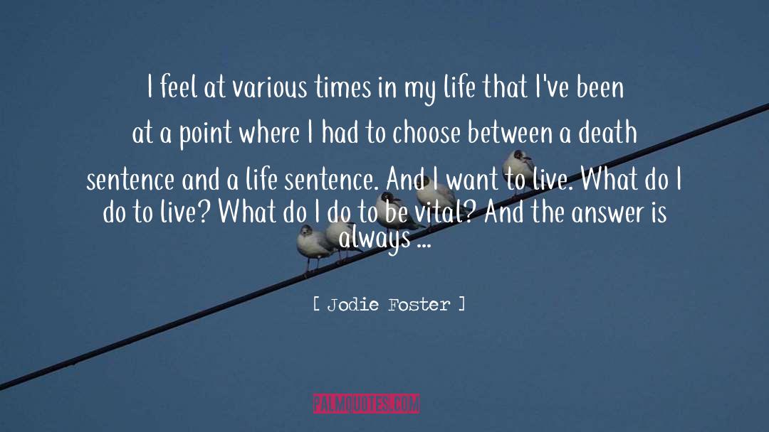 Jodie Foster Quotes: I feel at various times