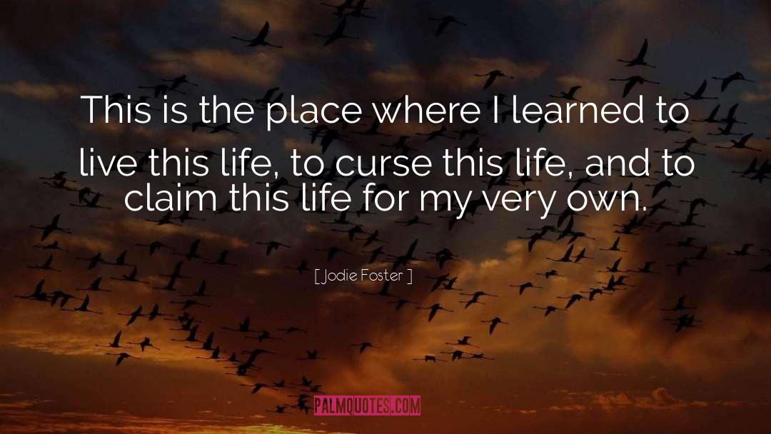 Jodie Foster Quotes: This is the place where