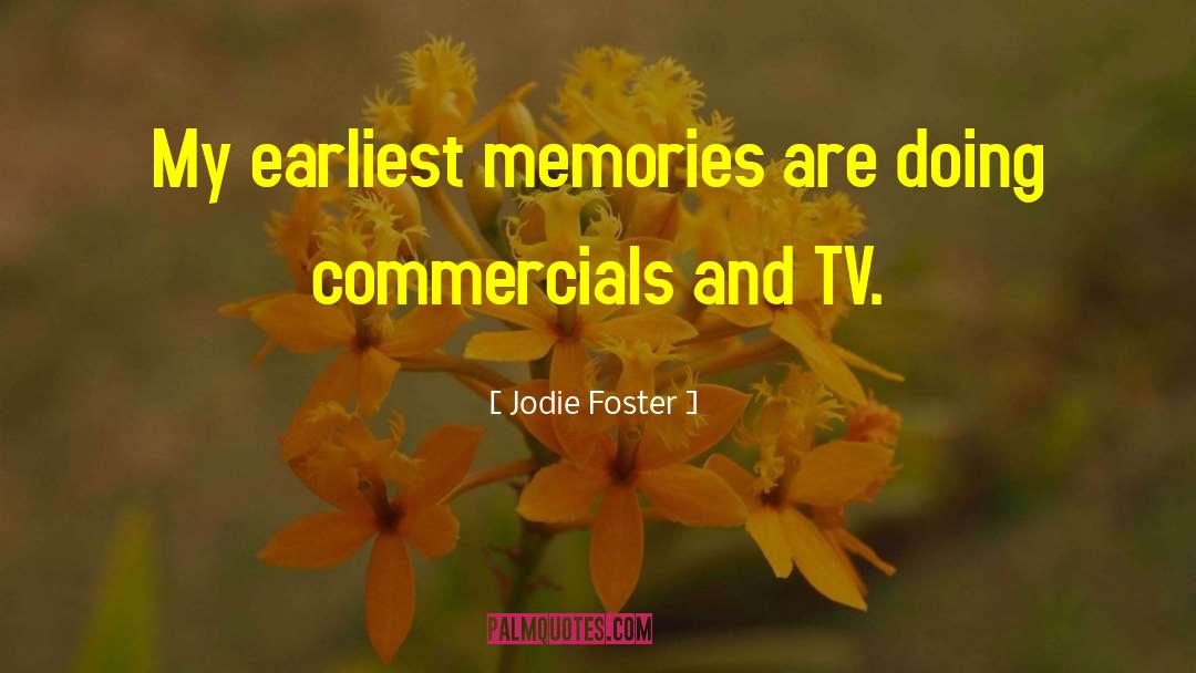 Jodie Foster Quotes: My earliest memories are doing