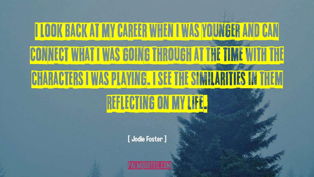 Jodie Foster Quotes: I look back at my