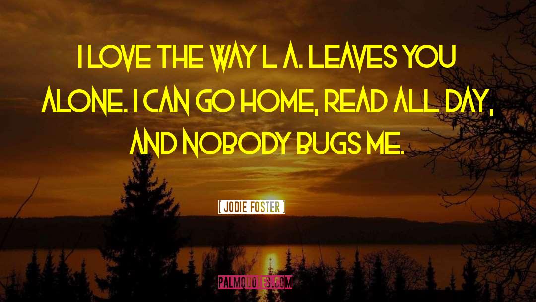 Jodie Foster Quotes: I love the way L