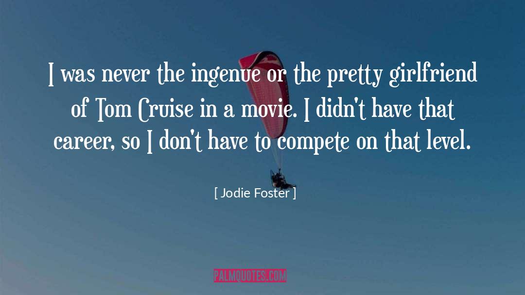 Jodie Foster Quotes: I was never the ingenue