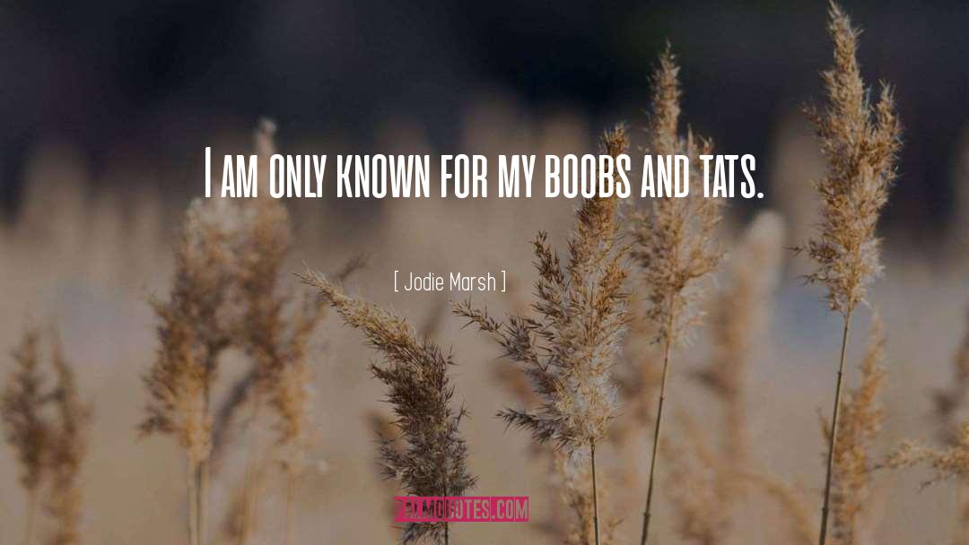 Jodie Marsh Quotes: I am only known for