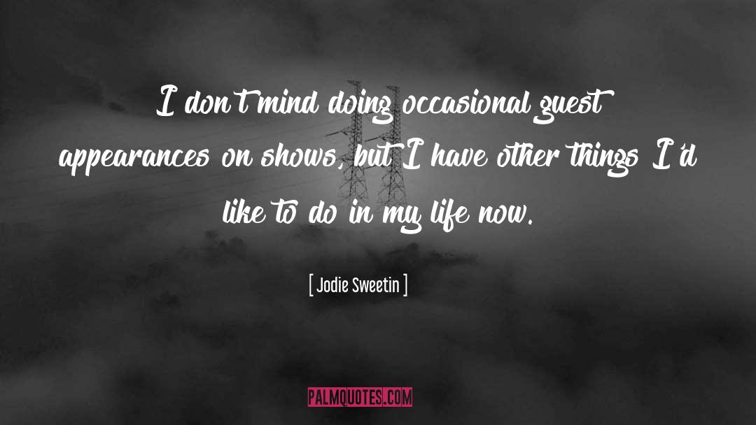 Jodie Sweetin Quotes: I don't mind doing occasional