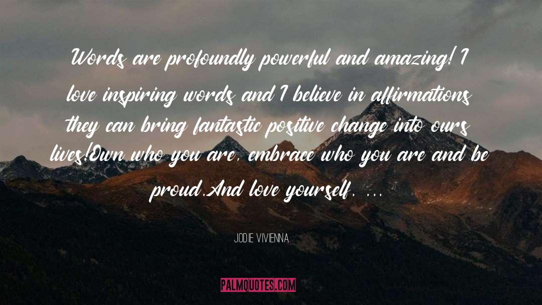 Jodie Vivienna Quotes: Words are profoundly powerful and