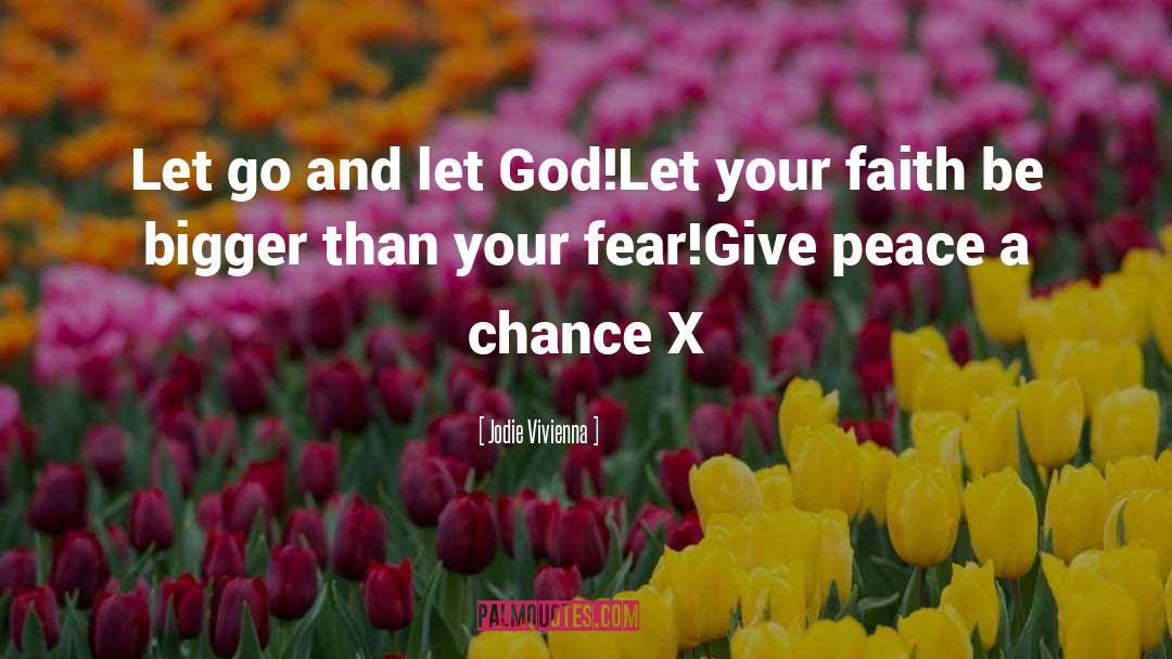 Jodie Vivienna Quotes: Let go and let God!<br