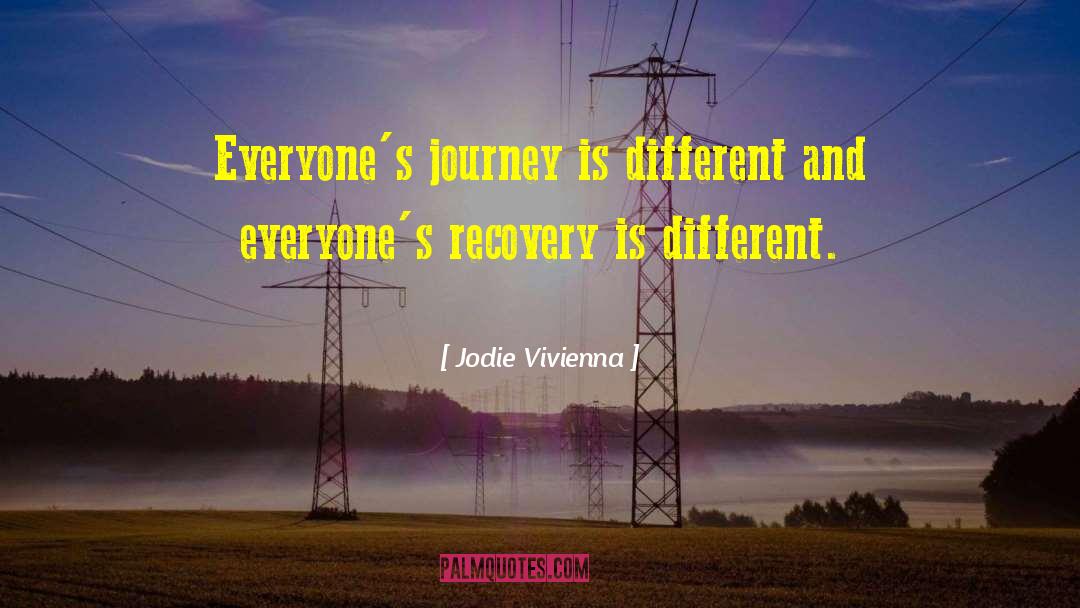 Jodie Vivienna Quotes: Everyone's journey is different and