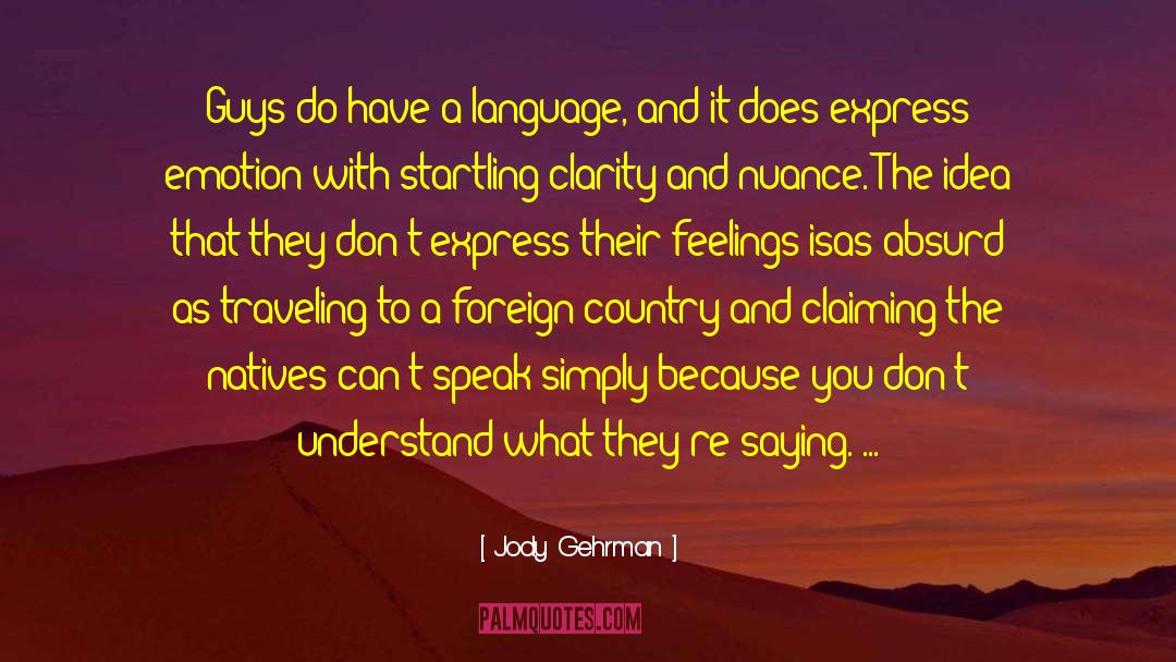 Jody Gehrman Quotes: Guys do have a language,