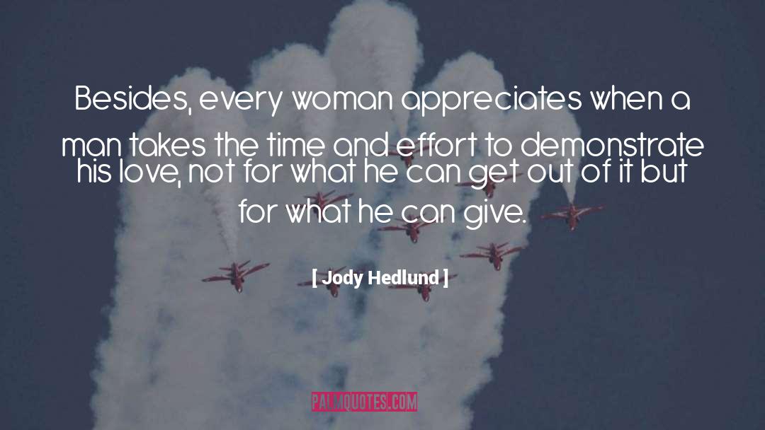 Jody Hedlund Quotes: Besides, every woman appreciates when