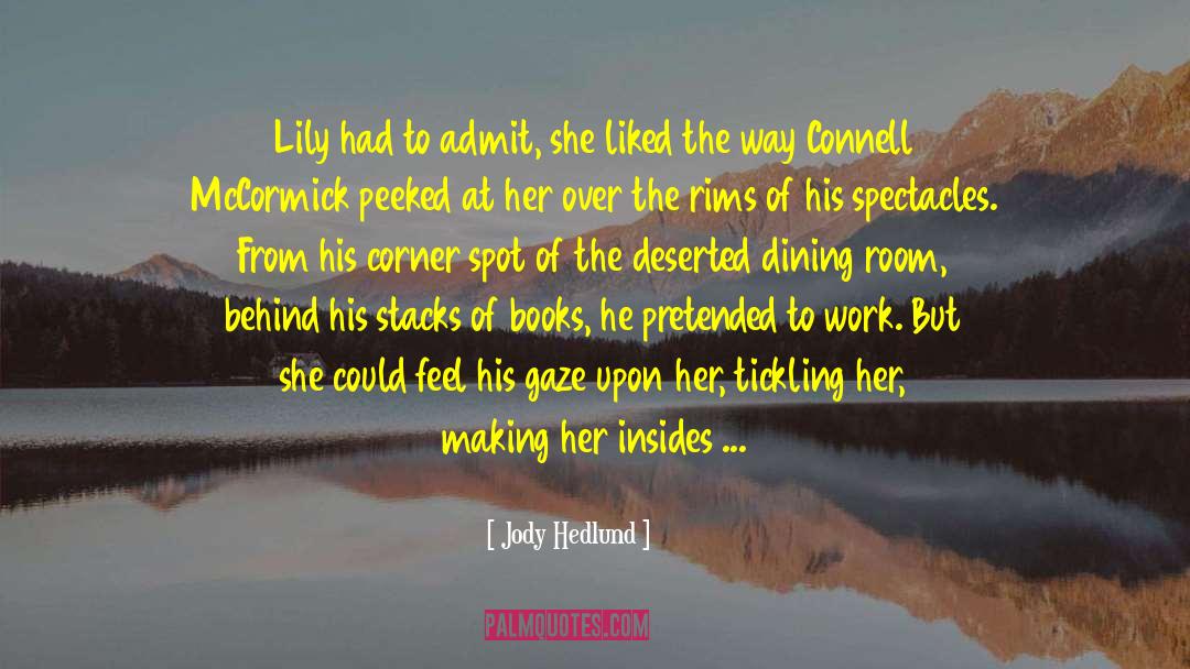 Jody Hedlund Quotes: Lily had to admit, she