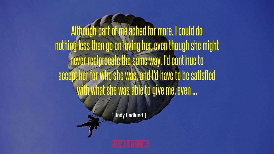 Jody Hedlund Quotes: Although part of me ached