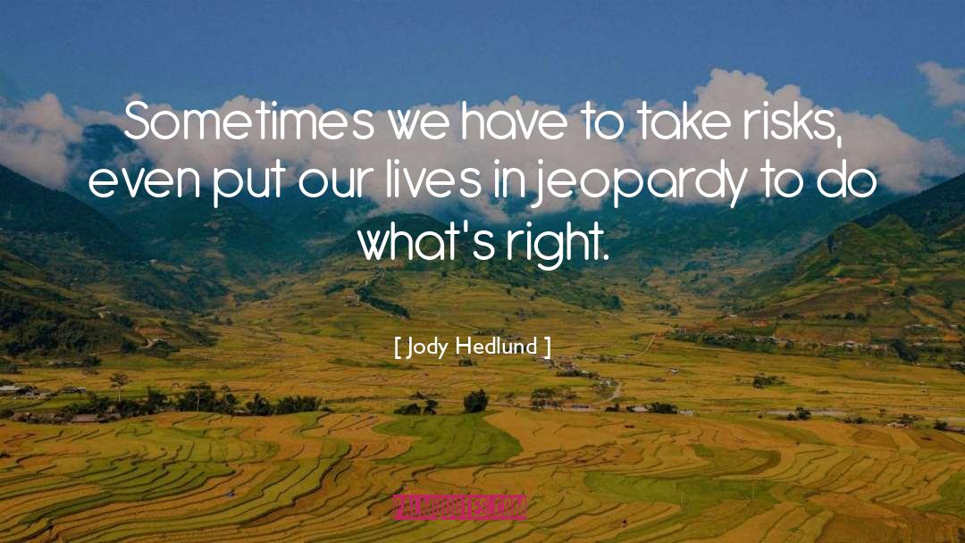 Jody Hedlund Quotes: Sometimes we have to take