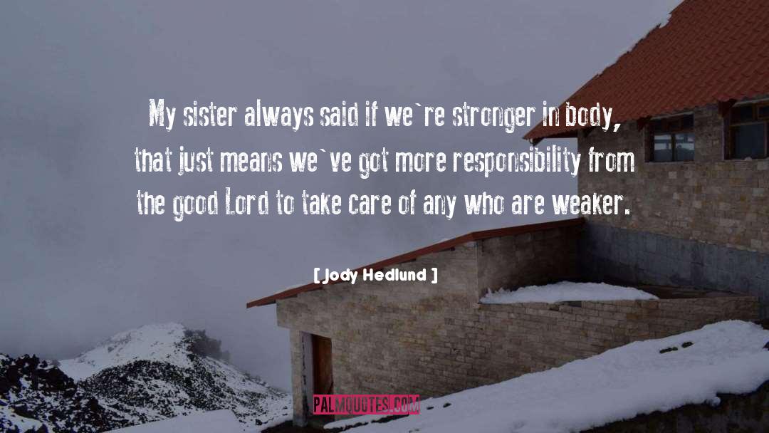 Jody Hedlund Quotes: My sister always said if