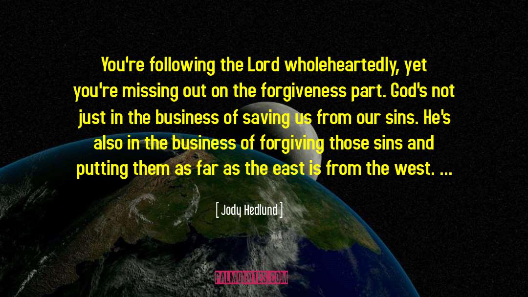 Jody Hedlund Quotes: You're following the Lord wholeheartedly,