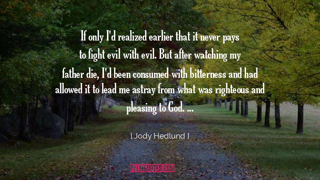 Jody Hedlund Quotes: If only I'd realized earlier