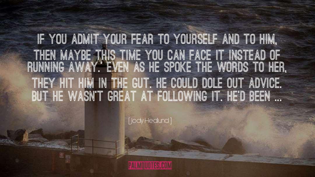 Jody Hedlund Quotes: If you admit your fear