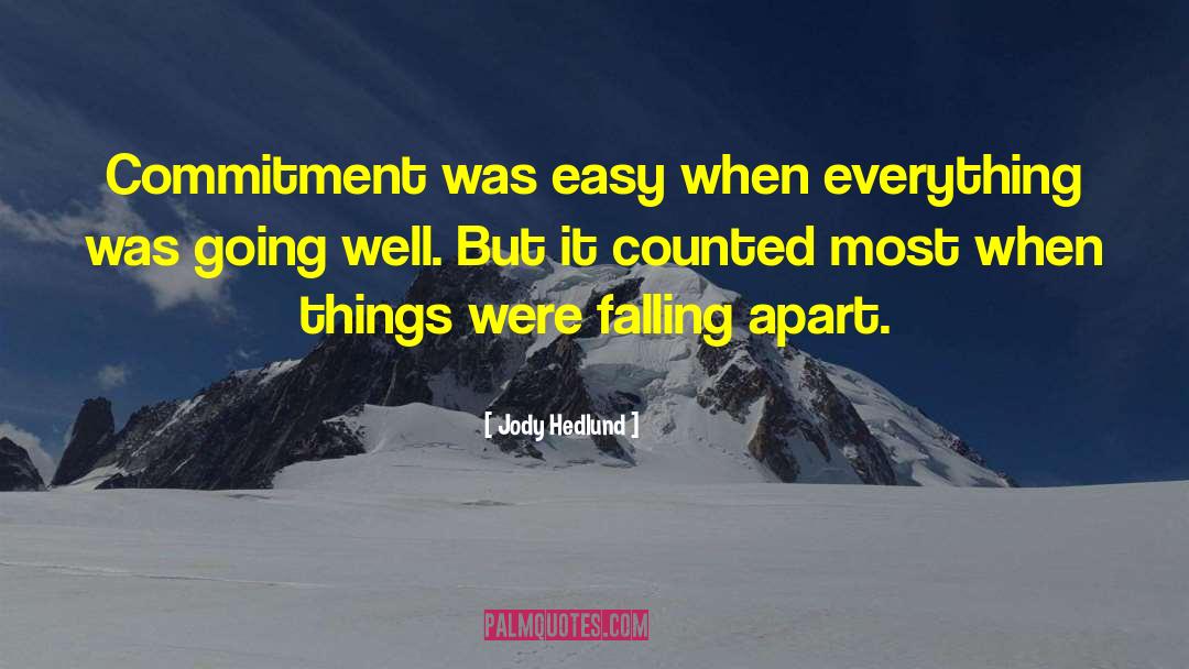 Jody Hedlund Quotes: Commitment was easy when everything