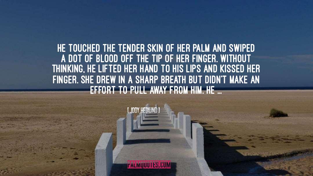 Jody Hedlund Quotes: He touched the tender skin