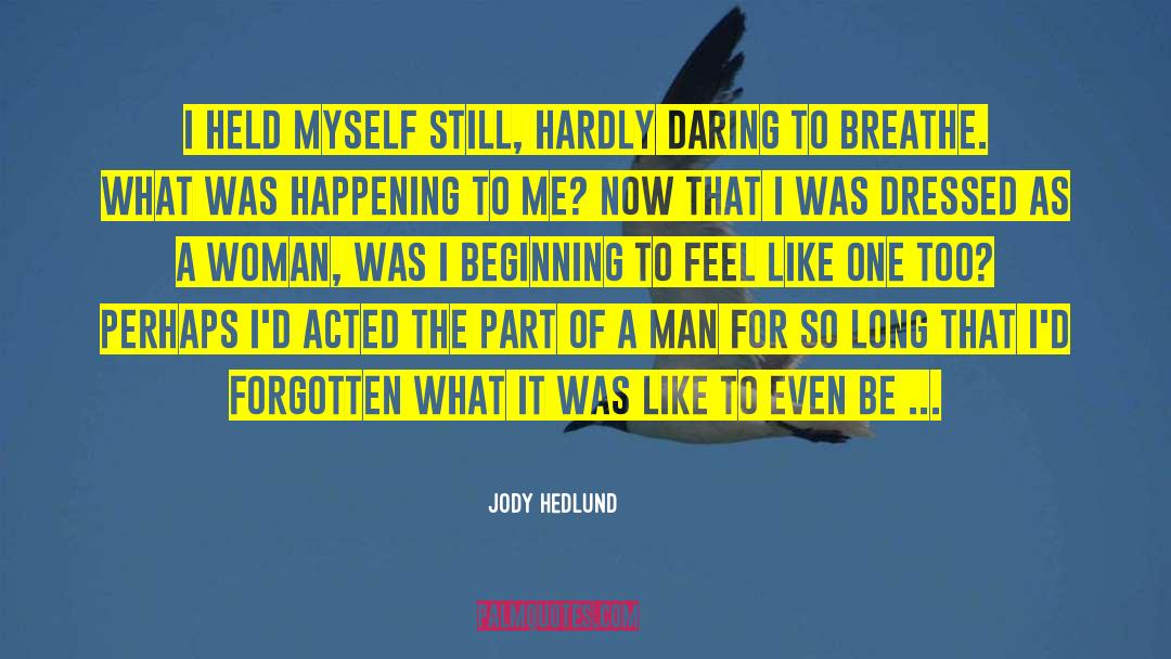 Jody Hedlund Quotes: I held myself still, hardly