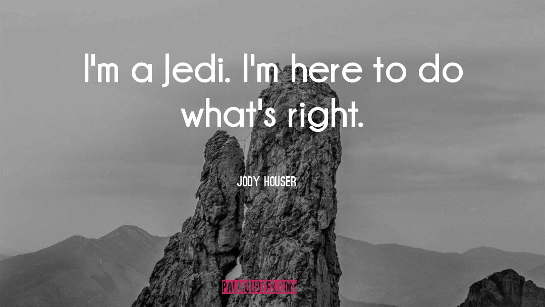 Jody Houser Quotes: I'm a Jedi. I'm here