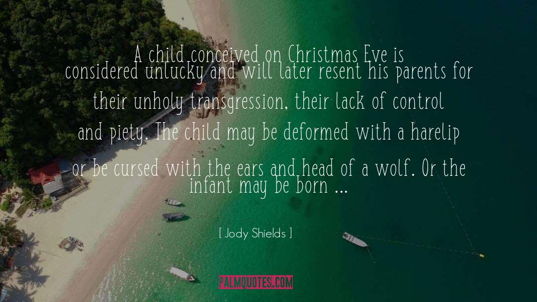 Jody Shields Quotes: A child conceived on Christmas