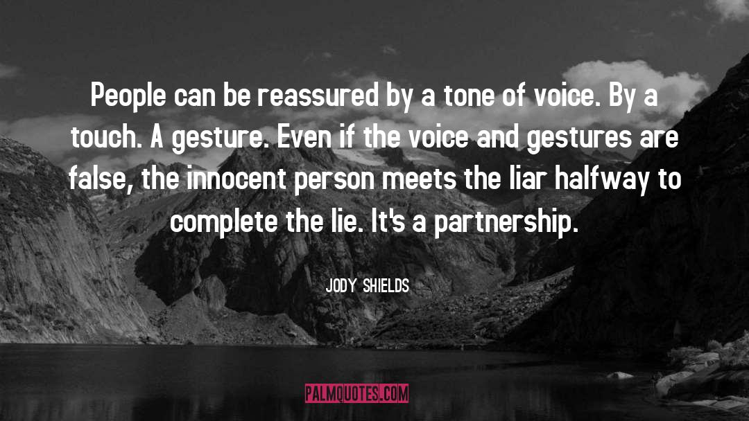 Jody Shields Quotes: People can be reassured by