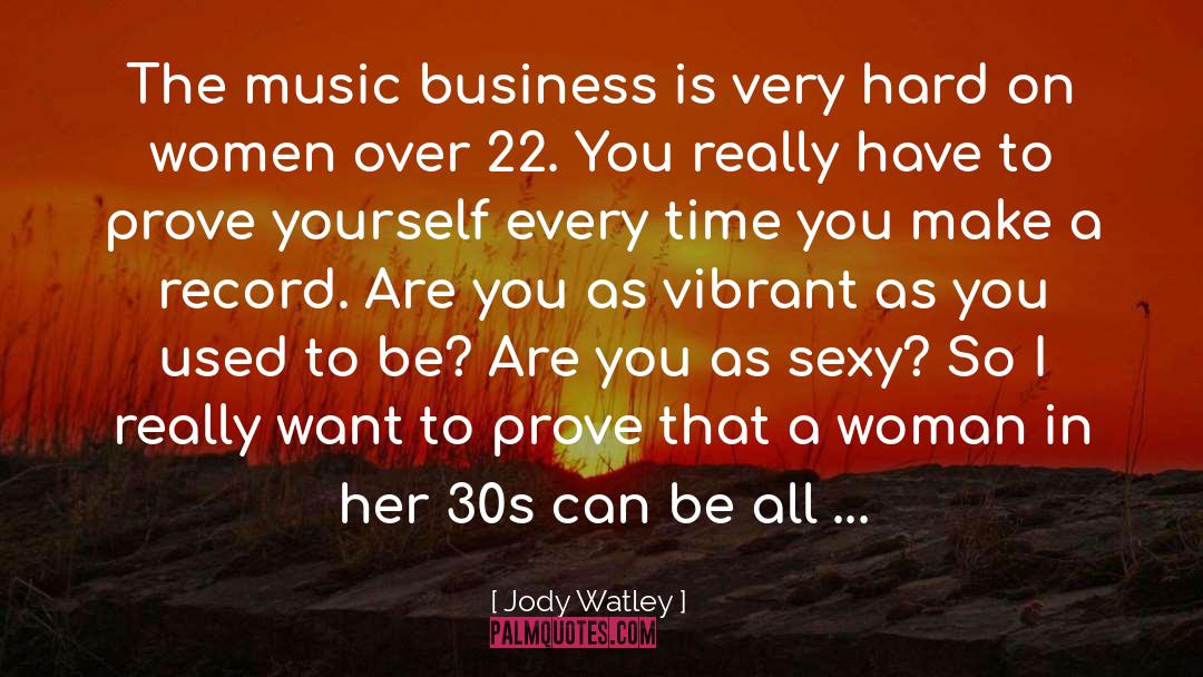 Jody Watley Quotes: The music business is very