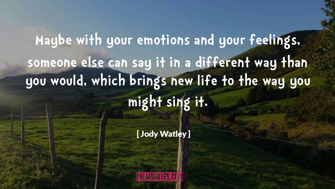 Jody Watley Quotes: Maybe with your emotions and