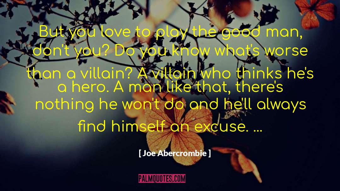 Joe Abercrombie Quotes: But you love to play