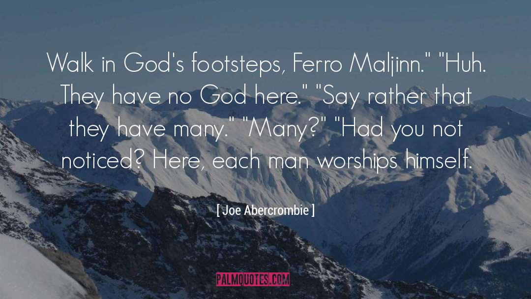Joe Abercrombie Quotes: Walk in God's footsteps, Ferro