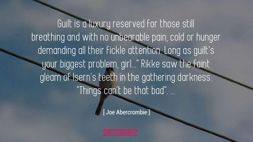 Joe Abercrombie Quotes: Guilt is a luxury reserved