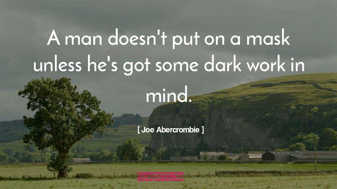 Joe Abercrombie Quotes: A man doesn't put on