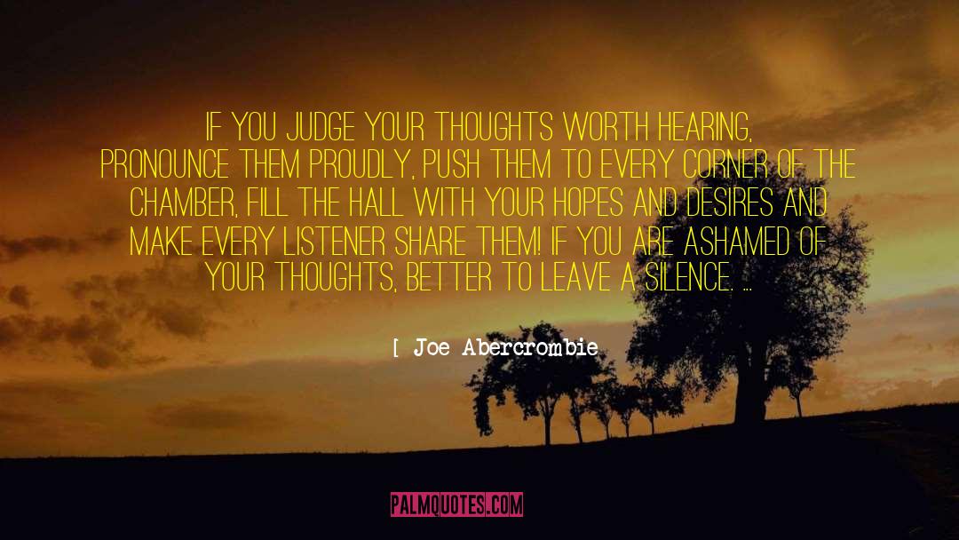 Joe Abercrombie Quotes: If you judge your thoughts