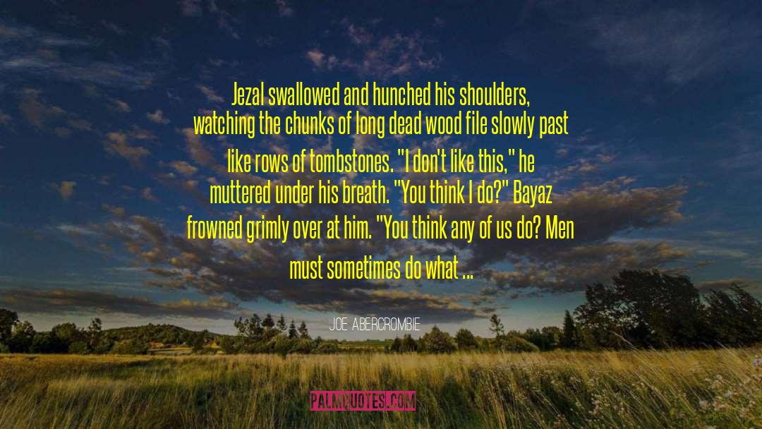 Joe Abercrombie Quotes: Jezal swallowed and hunched his