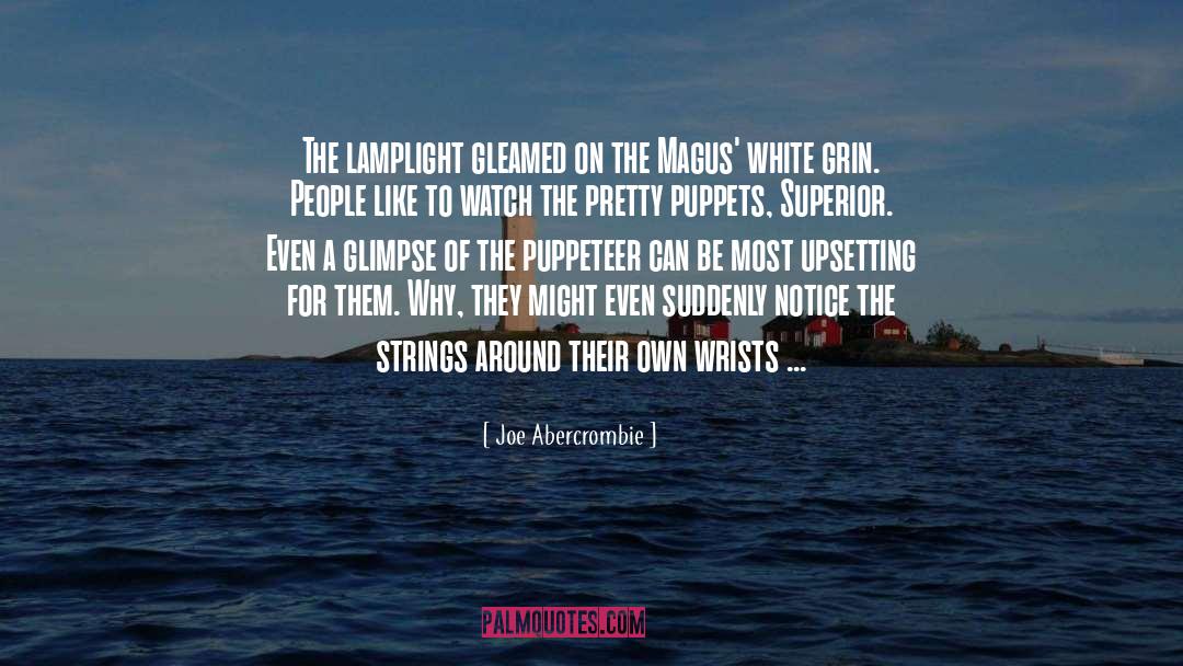 Joe Abercrombie Quotes: The lamplight gleamed on the