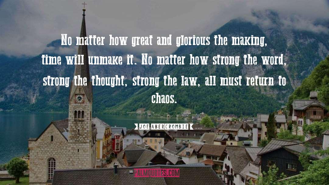 Joe Abercrombie Quotes: No matter how great and